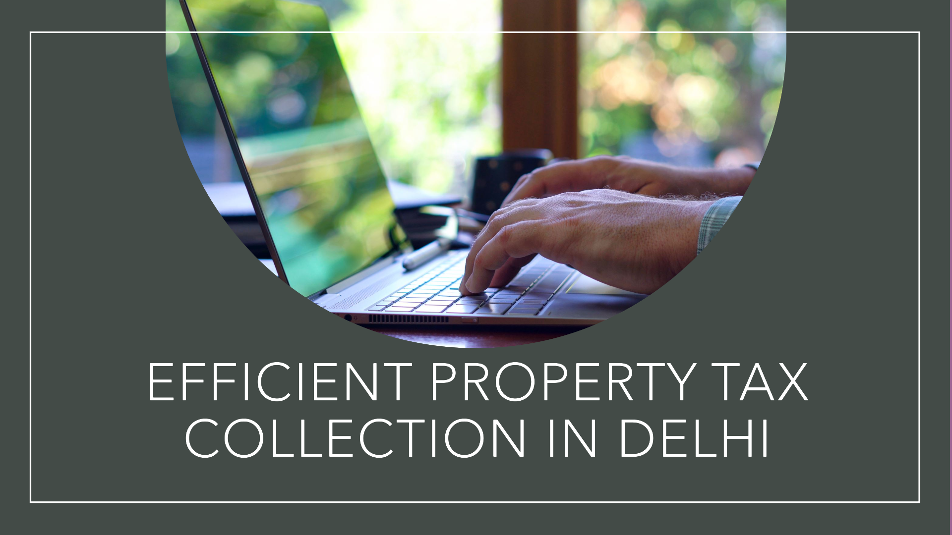 Maximizing Property Tax Collection Efficiency in Delhi